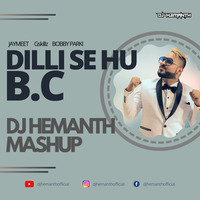 Dilli Se Hu BC -DJ Hemanth EDM Mashup by DJ HEMANTH