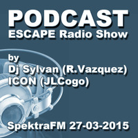ESCAPE Radio Show by Dj Sylvan &amp; Icon - 27-03-2015 by Dj Sylvan - Aldus Haza