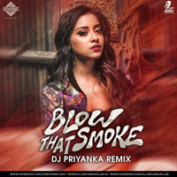 Blow That Smoke - DJ PRIYANKA Remix by Dj Priyanka