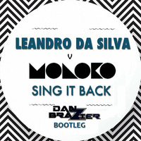 Leandro Da Silva Vs Moloko - Sing It Back (Dan Brazier Bootleg) by Dan Brazier
