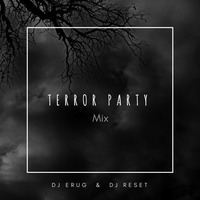 Terror Party Mix - Dj Erug ft. Dj Reset by DJ Erug