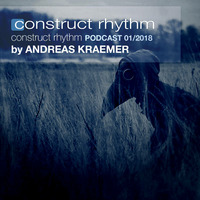 construct rhythm Podcast 01-2018 by Andreas Kraemer by CR Music & Media