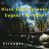 Disco Funk Spinner & Evgeni Chertkov - Stranger by Disco Funk Spinner (D.F.S)