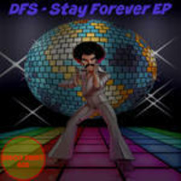 Stay Forever EP By Disco Funk Spinner [D.F.S] by Disco Funk Spinner (D.F.S)