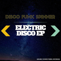 Electric Disco EP By Disco Funk Spinner by Disco Funk Spinner (D.F.S)