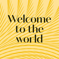 Welcome to the world by Stuart Daly