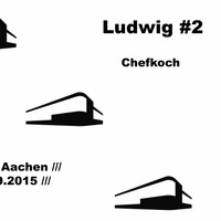 Chefkoch - Ludwig#2 ::: Live ::: 05.09.2015 by Ludwig523543