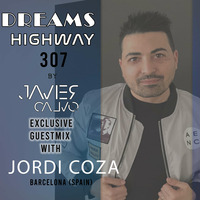 Dreams Highway 307 GuestMix by Jordi Coza (Séptima Temporada) by JAVIER CALVO