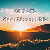 Sunset Lounge Mix by DJ MaxXx