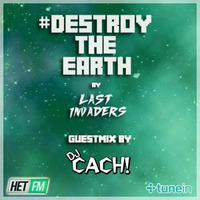 Destroy The Earth Podcast #006 (Guestmix by Dj Cach) by Last Invaders Djs