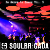 SoulBrigada pres. In Order To Dance Vol. 3 by SoulBrigada