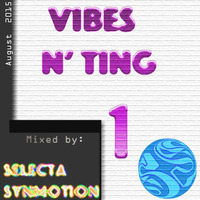 Vibes n' Ting vol. 1 by Selecta Synmotion