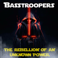 BASSTROOPERS - The Rebellion Of An Unknown Power by Basstroopers.Official