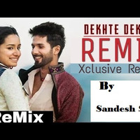 Dekhte Dekte (Remix) - By Sandesh Singh Shekhawat by Sandesh Singh Shekhawat