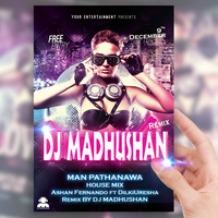 MAN PATHANAWA HOUSE MIX Ashan Ferndo FT Dilki Uresha Remix By DJ MADHUSHAN by MadhuShan_Jay