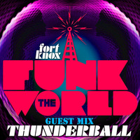 Thunderball presents Funk The World 39 by Fort Knox Recordings
