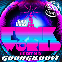 Goodgroove presents Funk The World 51 by Fort Knox Recordings