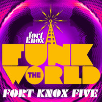 Fort Knox Five presents Funk The World 35 by Fort Knox Recordings