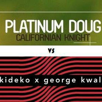 PLATINUM DOUG vs KIDEKO x GEORGE KWALI - CALIFORNIA CRANK(Felix &amp; Gianx Mashup) by Felix & Gianx