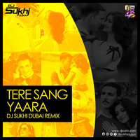 Tere Sang Yaara (Remix) - DJ Sukhi Dubai by DJ SUKHI NYC