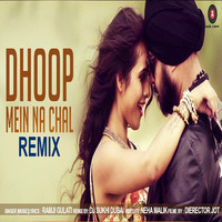 Dhoop Mein Na Chal - DJ Sukhi Remix by DJ SUKHI NYC