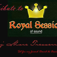 Tribute to Royal Sessions by Marc Tresserres 12.10.17  set for David de Areins by Dj  Marc Tressserres