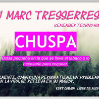 Chuspa By Marc Tresserres 17.4.16 by Dj  Marc Tressserres