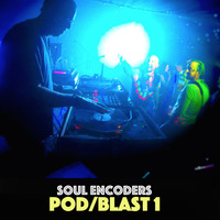 Soul Encoders POD/BLAST 1 by Matt Orren