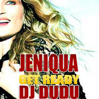 Jeniqua Ft Shanice - Get Ready (Extended Version By Dj Dudu) by Dj Dudu (Black Music)