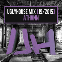 ATHANN - UGLYHOUSE MIX [19-2015] by UGLYHOUSE