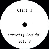 Strictly Soulful Vol. 3 by DJ Clint H