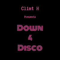 Down 4 Disco by DJ Clint H