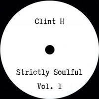 Strictly Soulful Vol. 1 by DJ Clint H