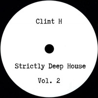 Strictly Deep House Vol. 2 by DJ Clint H