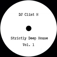 Strictly Deep House Vol.1 by DJ Clint H