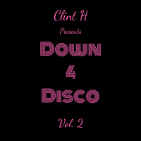 Down 4 Disco Vol. 2 by DJ Clint H