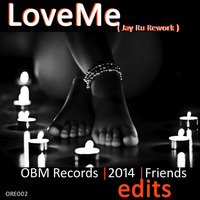 Love Me (Jay Ru Edit Rework) [ORE002] by OBM Records Prod.