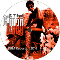 C'mon Baby (DJ &quot;S&quot; Rework) [ORE028] by OBM Records Prod.