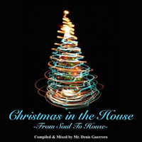 Christmas in the House -From Soul to House- by Denis Guerrero
