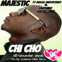 Majestic ft Angel Important &amp; Fathmo Rich Giwa - Chi Cho by Mama Love