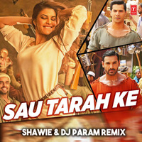 SAU TARAH KE (SHAWIE &amp; DJ PARAM 2024 REMIX) by Shawie