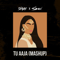 TU AAJA (SHAWIE x DJ SHAFIN - BOLLYHOP MASHUP) by Shawie