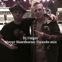 Dj Fidget - Mayer Hawthorne/Tuxedo mix by DJ Fidget