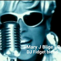 Mary J Blige - Be Happy. DJ Fidget Blend by DJ Fidget