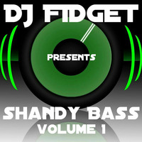 DJ Fidget - Shandy Bass Volume 1 by DJ Fidget