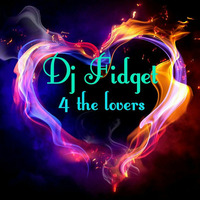 Dj Fidget - 4 the lovers by DJ Fidget
