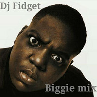 Dj Fidget - Biggie mix by DJ Fidget