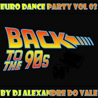 DJ Alexandre Do Vale - Euro Dance Party Vol 03 (Lado B) (Classics) by Alexandre Do Vale