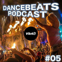 Dancebeats Podcast 05 - NonStop Dance Music 2018 - Vik4S by Vik4S