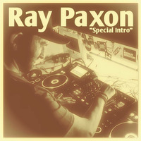 Ray Paxon (Special Intro Mix) by Ray Paxon